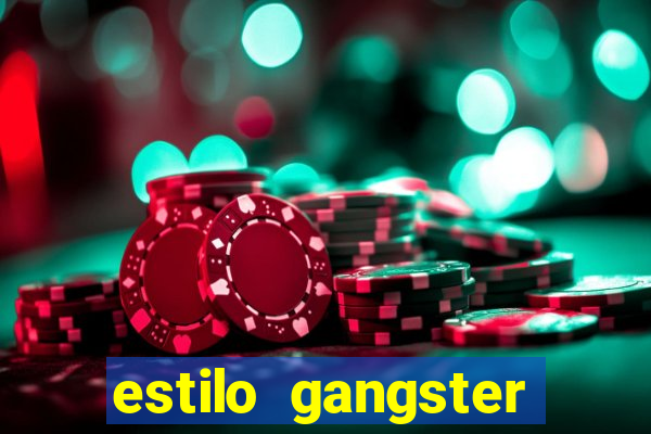 estilo gangster shopping popular